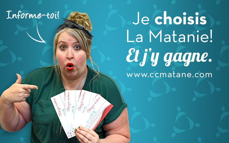 Je CHOISIS La Matanie et j’y gagne!